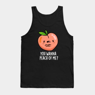 You Wanna Peach Of Me Cute Fruit Pun Tank Top